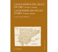 Canzonieri dei secoli d’oro-Cancioneros del siglo de oro. Forma y formes