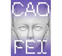 Cao Fei Testimonies to the Near Future /anglais/allemand