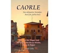 Caorle - Die Insel der Ziegen und die Geschichte bis zu Wickie, Slime & Paiper (Taschenbuch)