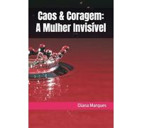 Caos & Coragem: A Mulher Invisível