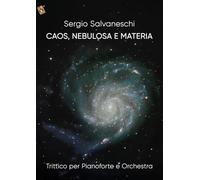 Caos, Nebulosa e Materia: Trittico per Pianoforte e Orchestra
