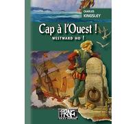 Cap à l'Ouest !: Westward ho !