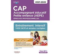 CAP Accompagnant éducatif Petite enfance - Epreuves professionnelles - EP1, EP2 et EP3: Entraînement intensif - 1000 QCM et annales - Sessions 2021-2022