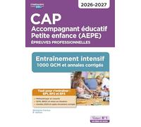 CAP Accompagnant éducatif Petite enfance - Épreuves professionnelles - EP1, EP2 et EP3: Entraînement intensif : 1000 QCM et annales - Session 2026