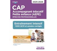 CAP Accompagnant éducatif Petite enfance - Épreuves professionnelles - EP1, EP2 et EP3: Entraînement intensif : 1000 QCM et annales - Session 2025