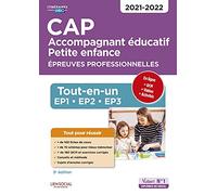 CAP Accompagnant éducatif Petite enfance - Épreuves professionnelles: Tout-en-un pour réussir les EP1, EP2, EP3 - 2021-2022
