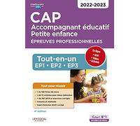 CAP Accompagnant éducatif petite enfance - Épreuves professionnelles: Tout-en-un pour réussir les EP1, EP2 et EP3 - 2022-2023