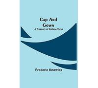 Cap And Gown; A Treasury Of College Verse