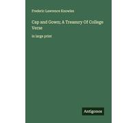 Cap and Gown; A Treasury Of College Verse: in large print