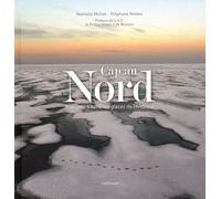 Cap Au Nord - Navigation Dans Les Glaces De L'arctique