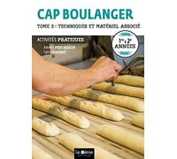 CAP boulanger Activités pratiques 1re & 2e années: Tome 3, Techniques et matériel associé