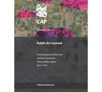 Cap - Cadernos De Arte Pública: Public Art Journal: Contemporary Public Arts And The Contested Urban Public Space Vol.3 / Nº 2
