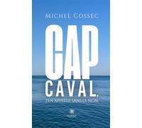 Cap Caval, j'en appelle sans le nom - Michel Cossec - Le Lys Bleu - broché - Poésie