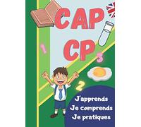 CAP CP - J'apprends je comprends je pratiques: Livre d'activité pour se préparer à rentrer en CP ( maths, anglais, français...). Cahier d'activité de vacances ou de périodes d'école fermées