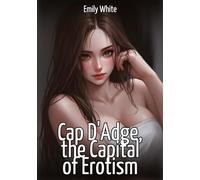 Cap D'Adge, the Capital of Erotism: Sexy Stories for Adults with Erotic Manga Images