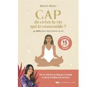 CAP de créer la vie qui te ressemble ? - 52 défis pour réenchanter ta vie - Mylène Muller - Courrier Du Livre - broché - Guide