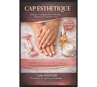 CAP Esthétique : Réviser, Comprendre et Réussir l’Examen du Premier Coup: Le guide complet de révision avec fiches essentielles, questions d’examen ... efficace et vocabulaire professionnel
