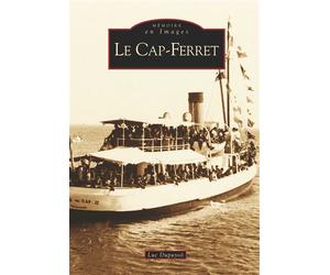 Cap-Ferret (Le) - Luc Dupuyoo - Nouvelles Editions Sutton - broché - Monographie