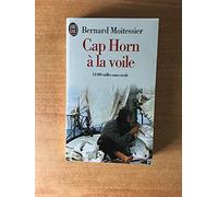 Cap Horn A La Voile. 14 000 Milles Sans Escale