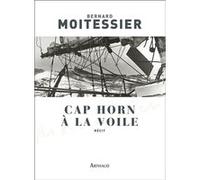 Cap Horn à la voile Bernard Moitessier (Auteur)