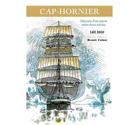 Cap-hornier: Odyssée d’un marin entre deux siècles
