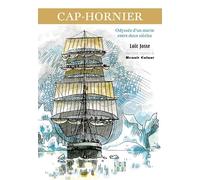 Cap-hornier: Odyssée dun marin entre deux siècles