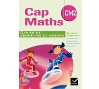 Cap Maths CM2 éd. 2010 - Cahier de géométrie-mesure Roland Charnay (Collection dirigée par), Marie-Paule Dussuc (Auteur), Georges Combier (Auteur), Dany Madier (Auteur)
