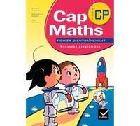 Cap Maths CP éd. 2009 - Fichier d'entraînement + Dico-maths Roland Charnay (Auteur), Marie-Paule Dussuc (Auteur), Dany Madier (Auteur)
