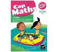 Cap Maths CP éd. 2016 - Cahier grandeurs et mesures, espace et géométrie Cahier grandeurs et mesures, espace et géométrie, Programme 2016 - Roland Charnay - Hatier - broché - Scolaire / Universitaire