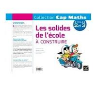 Cap Maths Cycle 2 et 3 - Les Solides Roland Charnay (Collection dirigée par), Georges Combier (Auteur), Marie-Paule Dussuc (Auteur), Dany Madier (Auteur)