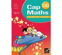 Cap Maths GS éd. 2015 - Cahier de l'élève Roland Charnay (Auteur), Marie-Paule Dussuc (Auteur), Raymonde Challéat (Auteur)