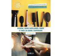 Cap Métiers De La Coiffure 1re Et 2e Années - Tome 1, Hygiène, Soins Capillaires, Coupe Et Mise En Forme Temporaire