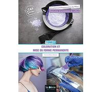 CAP métiers de la coiffure 1re et 2e années: Tome 2, Coloration et mise en forme permanente