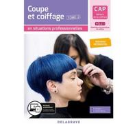 CAP Métiers de la coiffure Pôle 1. Tome 2, Coupe et coiffage en situations professionnelles, Edition 2020