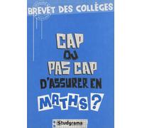 Cap ou pas cap d'assurer en maths ?: brevet des collèges
