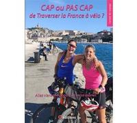 CAP ou PAS CAP de traverser la France à vélo ? Thifaine Roussel (Auteur)