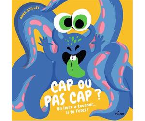 Cap ou pas cap ? Livre à toucher - Anna Guillet - Milan Eds - broché - Album éveil dès la naissance