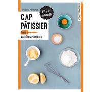 CAP Pâtissier 1re et 2e années: Tome 1, Matières premières