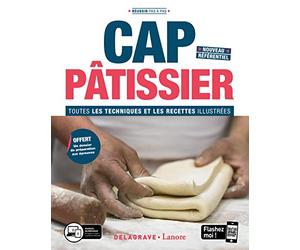 CAP Pâtissier - Toutes les techniques et recettes illustrées
