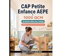 CAP Petite Enfance AEPE : 1000 QCM avec corrigés: Révision ciblée : développement de l’enfant, accueil, transmissions, hygiène et sécurité des espaces d’accueil
