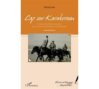 Cap sur Karakorum (nouvelle édition) Chevauchée franco-mongole sur les traces de Guillaume de Rubrouck - Patrick Alix - L'harmattan - broché - Essai