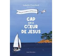 Cap Sur Le Coeur De Jésus - Conte Pour Se Préparer À La Communion