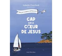 Cap sur le Coeur de Jésus Conte pour se préparer à la Communion - Isabelle Chevillard - Tequi - broché - Document jeunesse