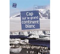 Cap sur le grand continent blanc - Sylvain Mahuzier - Quae - broché - Etude