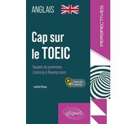 Cap Sur Le Toeic - Rappels De Grammaire Et De Vocabulaire - Deux Tests Complets