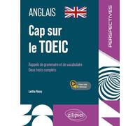 Cap sur le TOEIC: Rappels de grammaire et de vocabulaire. Deux tests complets