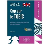 Cap Sur Le Toeic - Rappels De Grammaire Et De Vocabulaire - Deux Tests Complets