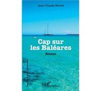 Cap sur les Baléares Jean-Claude Michel (Auteur)