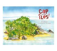 Cap sur les îles ! Emmanuelle Grundmann (Auteur), Céline Manillier (Illustration)