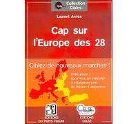 Cap sur l'Europe des 28 Ciblez de nouveaux marchés - Laurent Amice - Puits Fleuri - broché - Guide